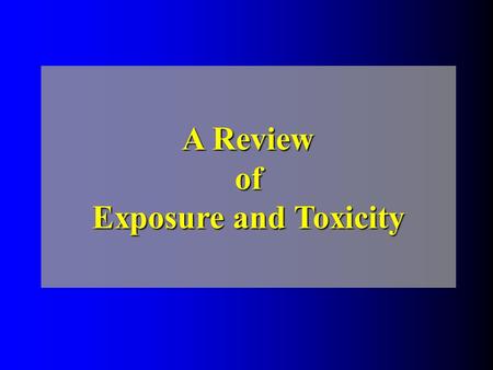 A Review of Exposure and Toxicity. The Need for Gloves and Respirators A Brief Review of Exposure.