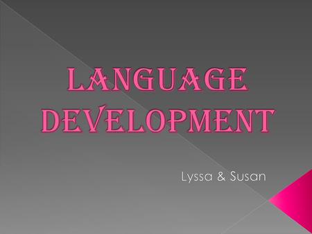  Communication begins with senses and motor skills  The most obvious sense for language is audition (listening)  Child-directed speech- the high pitched.