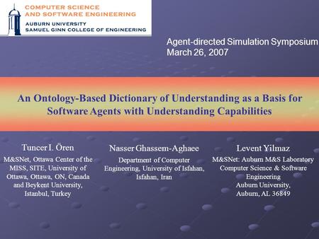 An Ontology-Based Dictionary of Understanding as a Basis for Software Agents with Understanding Capabilities Levent Yilmaz M&SNet: Auburn M&S Laboratory.