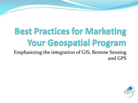 Emphasizing the integration of GIS, Remote Sensing and GPS.