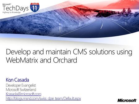 Ken Casada Developer Evangelist Microsoft Switzerland  Develop and maintain CMS.