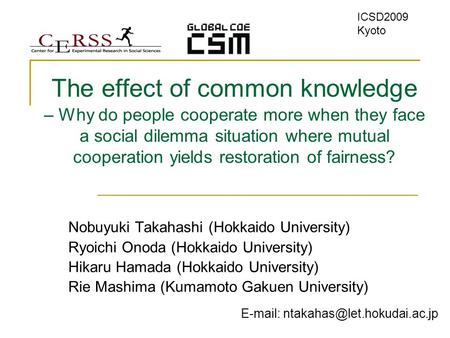 The effect of common knowledge – Why do people cooperate more when they face a social dilemma situation where mutual cooperation yields restoration of.