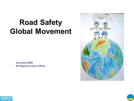 Road Safety Global Movement Socheata SANN RS Regional Liaison Officer.