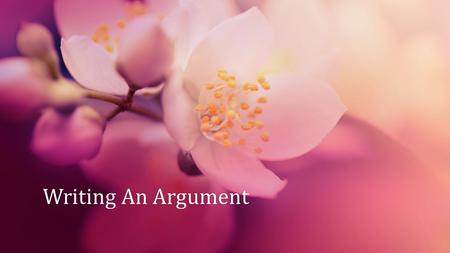 Writing An ArgumentWriting An Argument. STANDARDS FOR THIS ASSIGNMENT CCSS.ELA-Literacy.RL.9-10.1 Cite strong and thorough textual evidence to support.