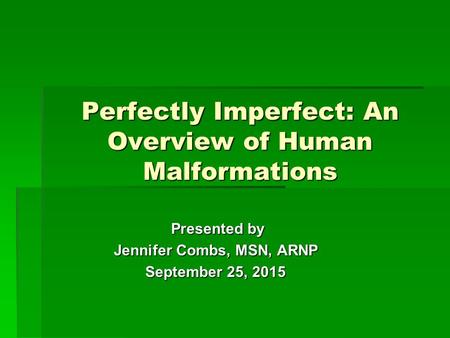 Perfectly Imperfect: An Overview of Human Malformations