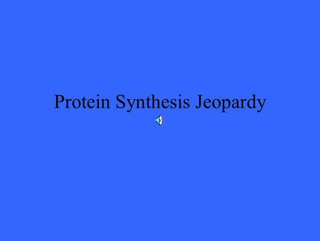 Protein Synthesis Jeopardy. 200 300 400 500 100 200 300 400 500 100 200 300 400 500 100 200 300 400 500 100 200 300 400 500 100 RNA & Transcription Translation.