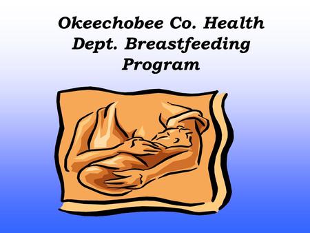 Okeechobee Co. Health Dept. Breastfeeding Program.