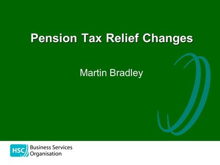 The Pension Tax Relief Changes Martin Bradley. Areas for Discussion Annual Allowance AA examples Life Time Allowance LTA Examples Responsibilities Questions.