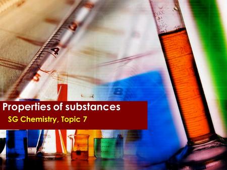 Properties of substances SG Chemistry, Topic 7. Conductivity of elements and compounds Standard Grade Chemistry Topic 7.