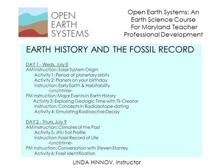 Open Earth Systems: An Earth Science Course For Maryland Teacher Professional Development EARTH HISTORY AND THE FOSSIL RECORD DAY 1 - Weds. July 8 AM Instruction: