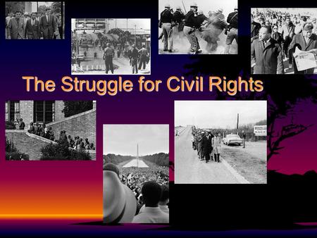 The Struggle for Civil Rights. Plessy v. Ferguson- 1896 “Separate But Equal Doctrine”“Separate But Equal Doctrine” Made African-Americans 2 nd class citizensMade.