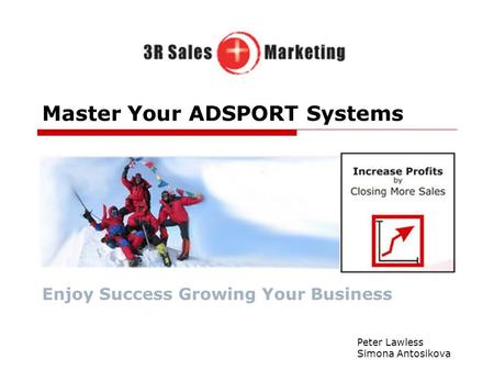 Master Your ADSPORT Systems Enjoy Success Growing Your Business Peter Lawless Simona Antosikova.