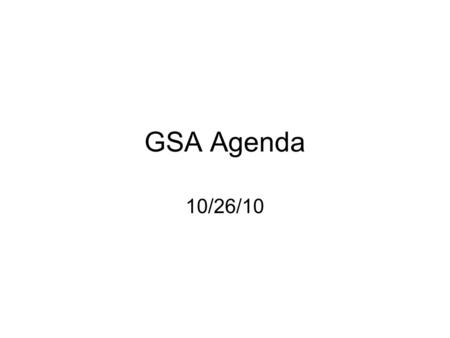 GSA Agenda 10/26/10. Basic Agenda Ally Week It gets better campaign.