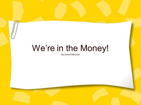 We’re in the Money! By Anna Polkowski. The Quarter The quarter is worth 25 cents. It has George Washington on the front side and either the eagle or a.