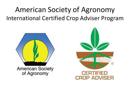 American Society of Agronomy International Certified Crop Adviser Program.