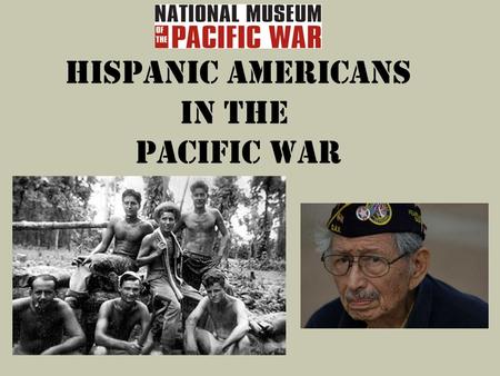 Hispanic americans In the Pacific war.