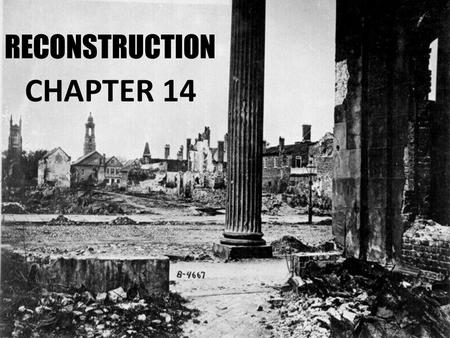 CHAPTER 14. THADDEUS STEVENS Leading Radical Republican in Congress during Reconstruction; From PA.