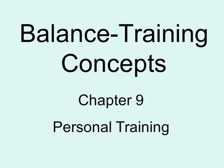 Balance-Training Concepts Chapter 9 Personal Training.