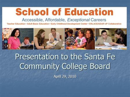 Presentation to the Santa Fe Community College Board April 29, 2010.