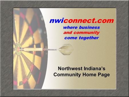 Nwiconnect.com where business and community come together Northwest Indiana’s Community Home Page.