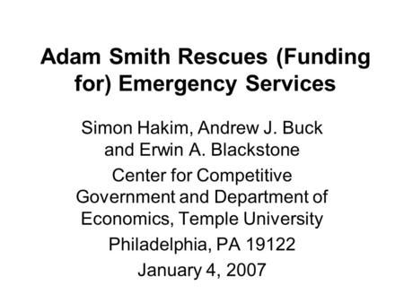 Adam Smith Rescues (Funding for) Emergency Services Simon Hakim, Andrew J. Buck and Erwin A. Blackstone Center for Competitive Government and Department.