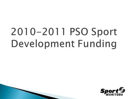  More sport  Better sport  Strategic use sport  Sustainable sport  Supports Canadian Sport Policy’s four pillars  Supports CS4L- LTAD.