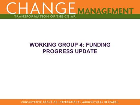 WORKING GROUP 4: FUNDING PROGRESS UPDATE. 2 Working Group 4 – Funding: Target and Objectives TARGET Define a funding approach and implementation mechanism.