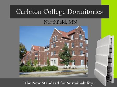 The New Standard for Sustainability. Carleton College Dormitories Northfield, MN.