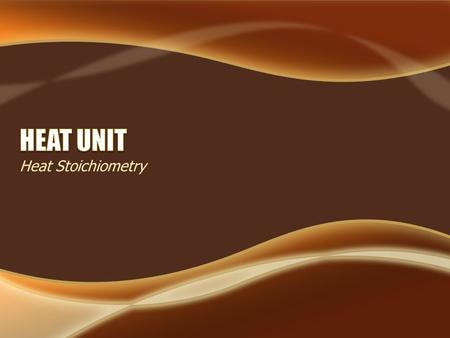 Heat Stoichiometry. Energy transfer – endothermic vs. exothermic Energy diagrams Internal energy (including work) Heat equation Calorimetry and conservation.