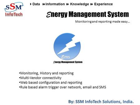 Monitoring and reporting made easy… Monitoring, History and reporting Multi-Vendor connectivity Web based configuration and reporting Rule based alarm.