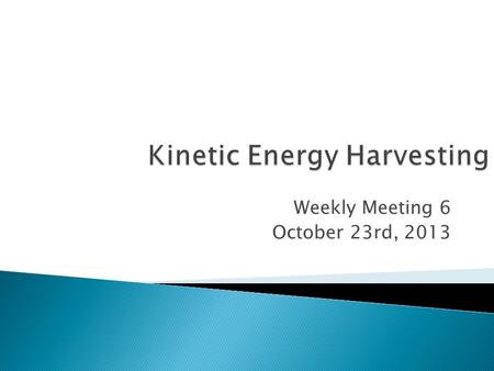 Weekly Meeting 6 October 23rd, 2013.  PDR  Amherst bike shop visit  Cap self discharge test ◦ 2.6V to 1.8V (800mV) in 60 hours ◦ No longer a concern.