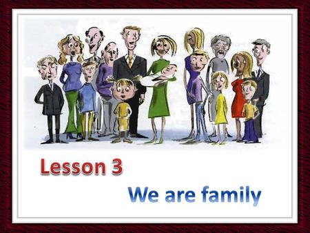 Who is/are he/they? 1- _____________________ your grandparents’ parents. 2- _____________________ a child who does not have any brothers or sisters.