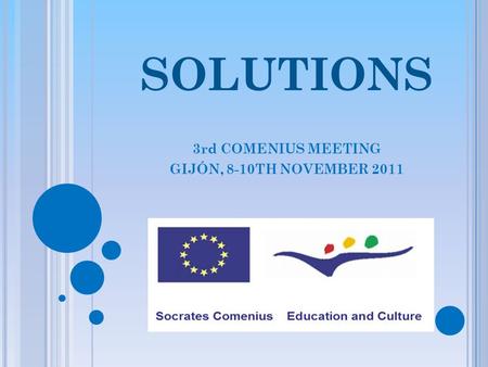 SOLUTIONS 3rd COMENIUS MEETING GIJÓN, 8-10TH NOVEMBER 2011.