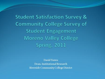 David Torres Dean, Institutional Research Riverside Community College District.