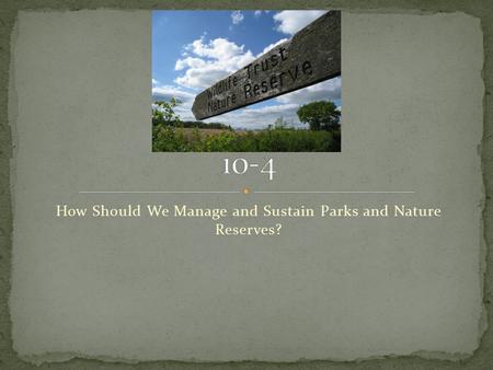 How Should We Manage and Sustain Parks and Nature Reserves?