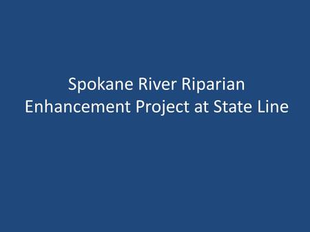 Spokane River Riparian Enhancement Project at State Line.