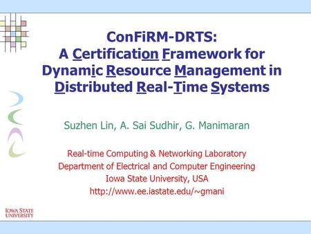 Suzhen Lin, A. Sai Sudhir, G. Manimaran Real-time Computing & Networking Laboratory Department of Electrical and Computer Engineering Iowa State University,