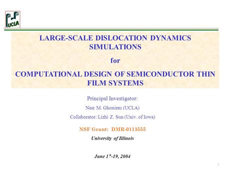 1 LARGE-SCALE DISLOCATION DYNAMICS SIMULATIONS for COMPUTATIONAL DESIGN OF SEMICONDUCTOR THIN FILM SYSTEMS Principal Investigator: Nasr M. Ghoniem (UCLA)