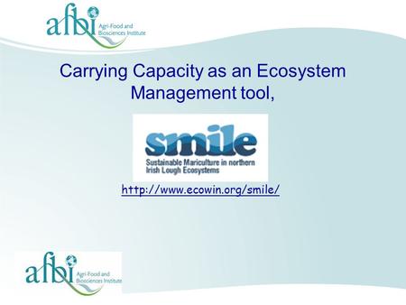 GEM – Geochemical and Ecological Modelling   Carrying Capacity as an Ecosystem Management tool,