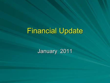 Financial Update January 2011. Total General Fund Revenues Total Revenues in FY11 are running about $2.2M higher than budgeted Total Revenues in FY11.