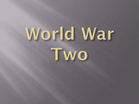 Hitler came from Austria. When Hitler’s Nazi party came into power he took advantage o f the fact that Germany had lost of land after the First World.