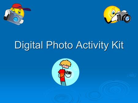 Digital Photo Activity Kit. What is it? How can I use it?  A way to enhance literacy skills of students across the curriculum in grades 1-8.  A way.