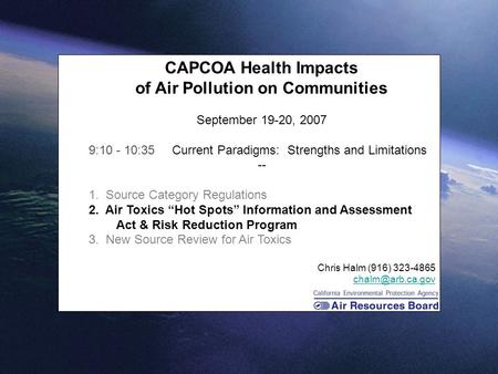 1 CAPCOA Health Impacts of Air Pollution on Communities September 19-20, 2007 9:10 - 10:35 Current Paradigms: Strengths and Limitations -- 1. Source Category.