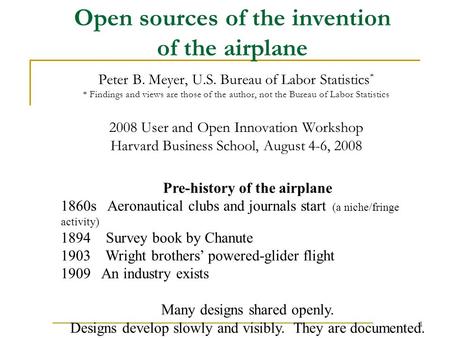 1 Open sources of the invention of the airplane Peter B. Meyer, U.S. Bureau of Labor Statistics * * Findings and views are those of the author, not the.