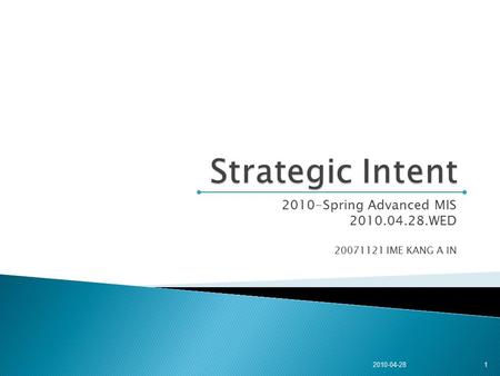 2010-Spring Advanced MIS 2010.04.28.WED 20071121 IME KANG A IN 1 2010-04-28.