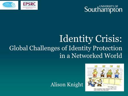 Identity Crisis: Global Challenges of Identity Protection in a Networked World Alison Knight.