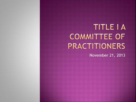 November 21, 2013.  Ramona Coats:  Introduction  Bo Merritt:  GMS updates  Daniel Fryar  Allocation updates  Kay Townsend:  Fiscal report  Melissa.