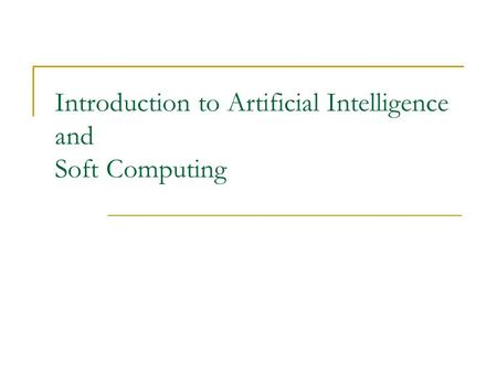 Introduction to Artificial Intelligence and Soft Computing