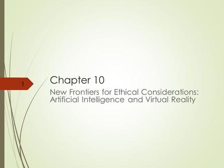 Chapter 10 New Frontiers for Ethical Considerations: Artificial Intelligence and Virtual Reality.