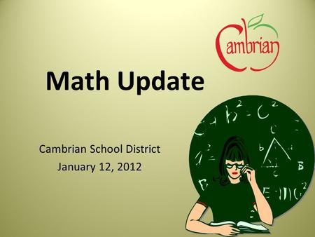 Math Update Cambrian School District January 12, 2012.